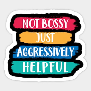 Funny Not Bossy Aggressively Helpful for Boss Entrepreneur Sticker